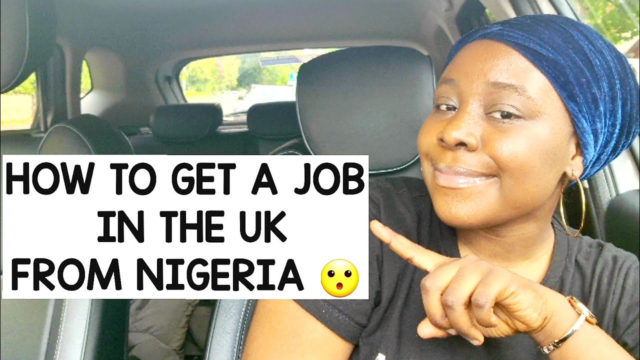 How Can I Get Work In UK From Nigeria?