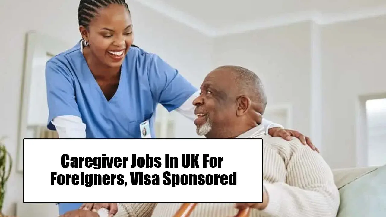 Caregivers Jobs in UK with Visa Sponsorship